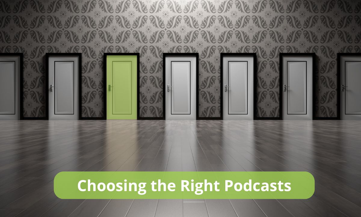 Choosing the Right Podcasts