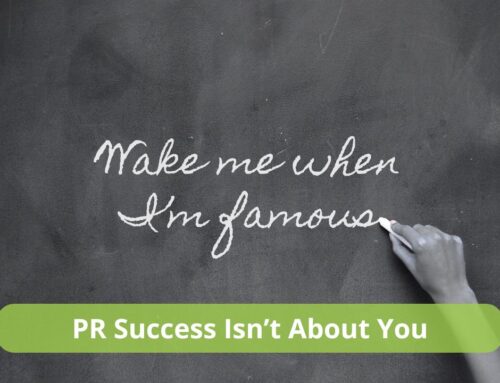 PR Success Isn’t About You (It’s About the Bigger Picture)