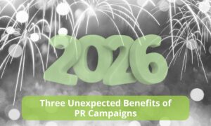Three Unexpected Benefits of PR Campaigns
