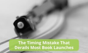 The Timing Mistake That Derails Most Book Launches